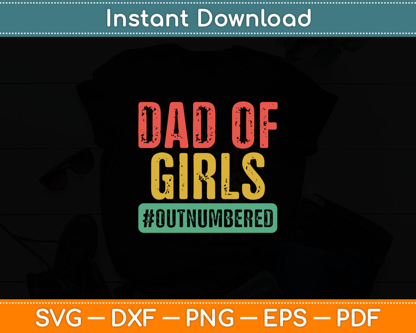 Vintage Dad Of The Girls #Outnumbered Father's Day Svg Digital Cutting File