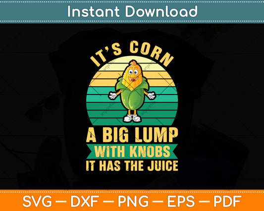 Vintage It’s Corn A Big Lump With Knobs It Has The Juice Svg Digital Cutting File