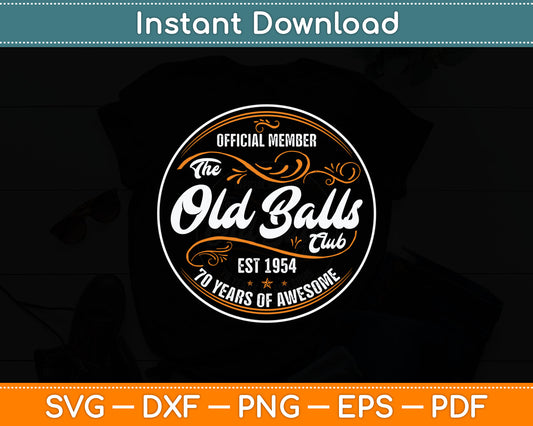 Vintage Old Balls Club 70 Years Old 70th Birthday 1954 Funny Svg Digital Cutting File