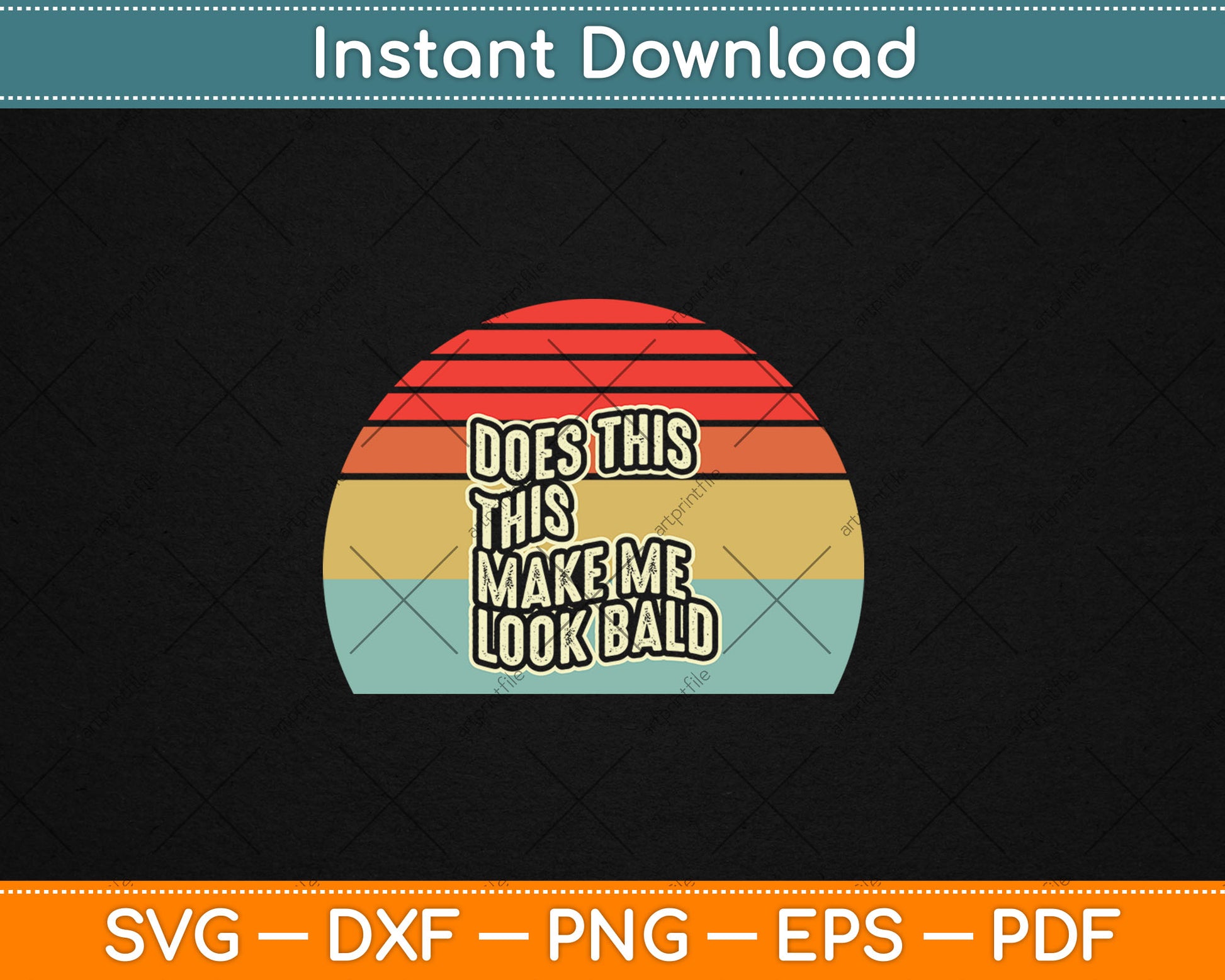 Does This Shirt Make Me Look Bald Head Vintage Retro Svg Digital Cutting File