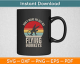 Vintage Retro Don't Make Me Get My Flying Monkeys Svg Digital Cutting File