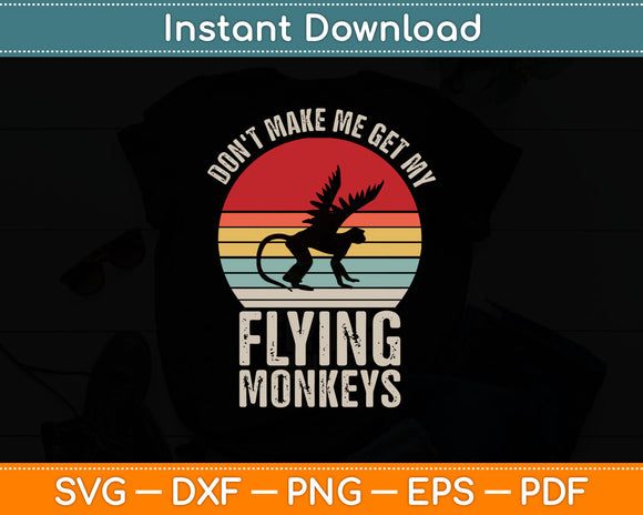 Vintage Retro Don't Make Me Get My Flying Monkeys Svg Digital Cutting File