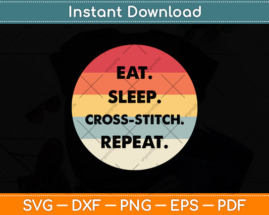 Vintage Retro Eat Sleep Cross-stitch Repeat Svg Design Cutting File