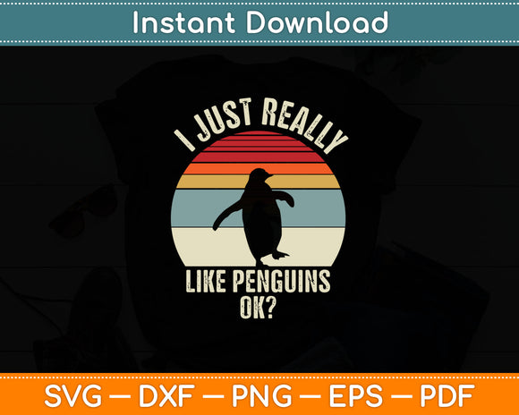 Vintage Retro I Just Really Like Penguins Ok Funny Penguin Svg Digital Cutting File