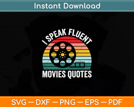 Vintage Retro I Speak Fluent Movie Quotes Svg Digital Cutting File