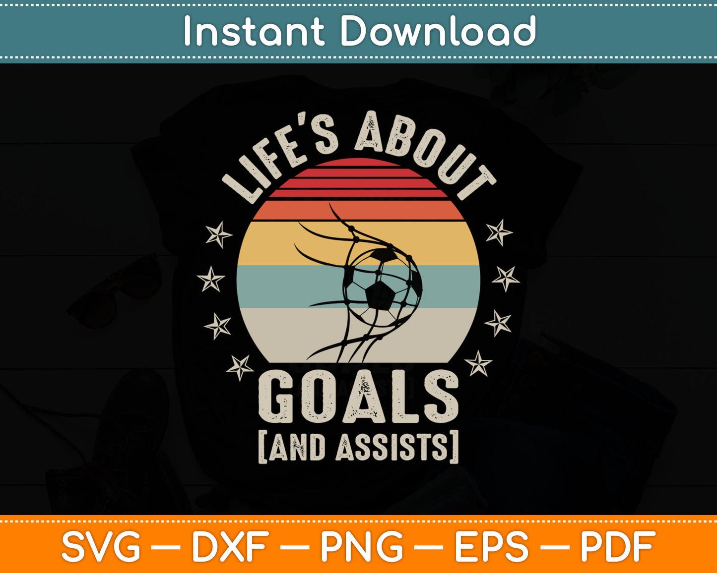 Vintage Retro Life's About Goals And Assists Funny Soccer Svg Digital Cutting File