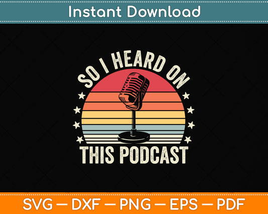 Vintage Retro So I Heard on This Podcast Svg Png Dxf Digital Cutting File