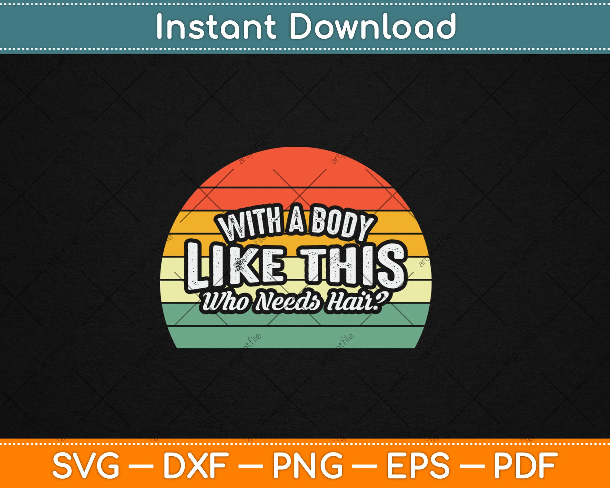 Vintage Retro With A Body Like This Who Needs Hair Bald Svg Digital Cutting File