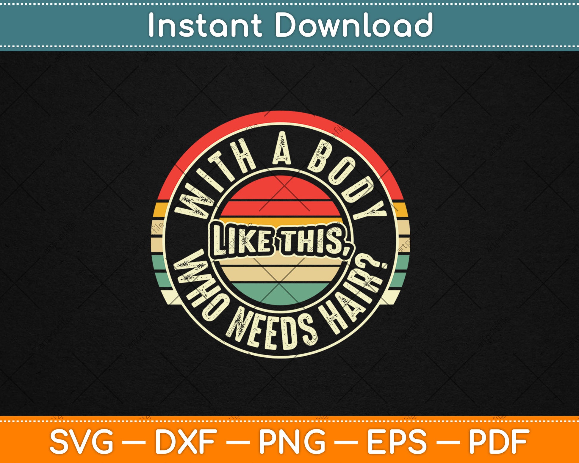 Vintage Retro With A Body Like This Who Needs Hair Bald Svg Digital Cutting File