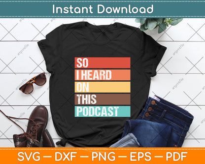 Vintage So I Heard on This Podcast Funny Svg Png Dxf Digital Cutting File