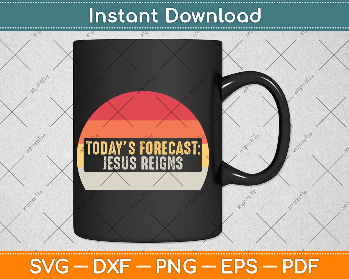 Vintage Today's Forecast Jesus Reigns Funny Christian Svg Digital Cutting File
