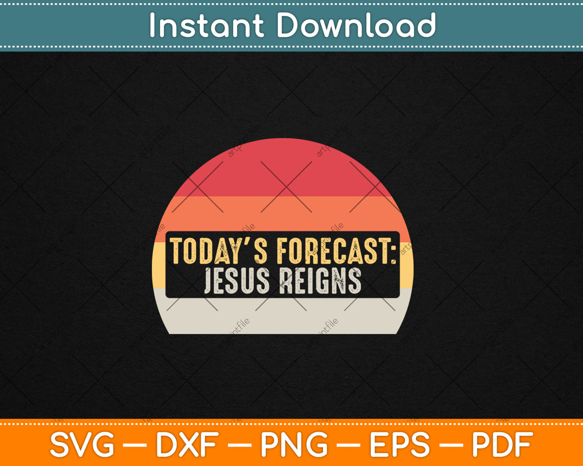 Vintage Today's Forecast Jesus Reigns Funny Christian Svg Digital Cutting File