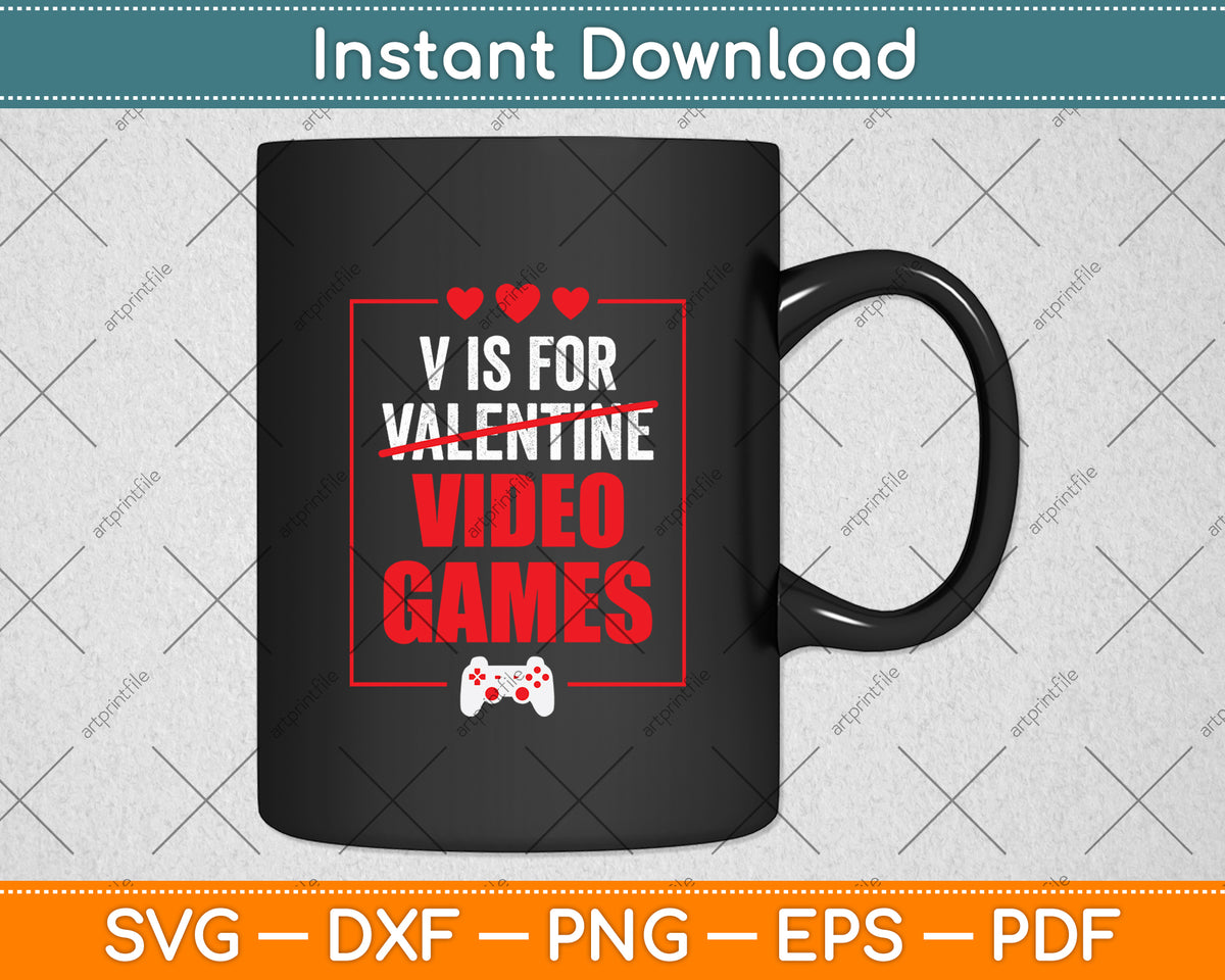 V Is For Video Games Funny Valentines Day Gamer Boy Svg Digital Cutting File