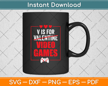 V Is For Video Games Funny Valentines Day Gamer Boy Svg Digital Cutting File