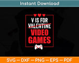 V Is For Video Games Funny Valentines Day Gamer Boy Svg Digital Cutting File