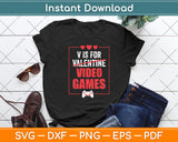 V Is For Video Games Funny Valentines Day Gamer Boy Svg Digital Cutting File
