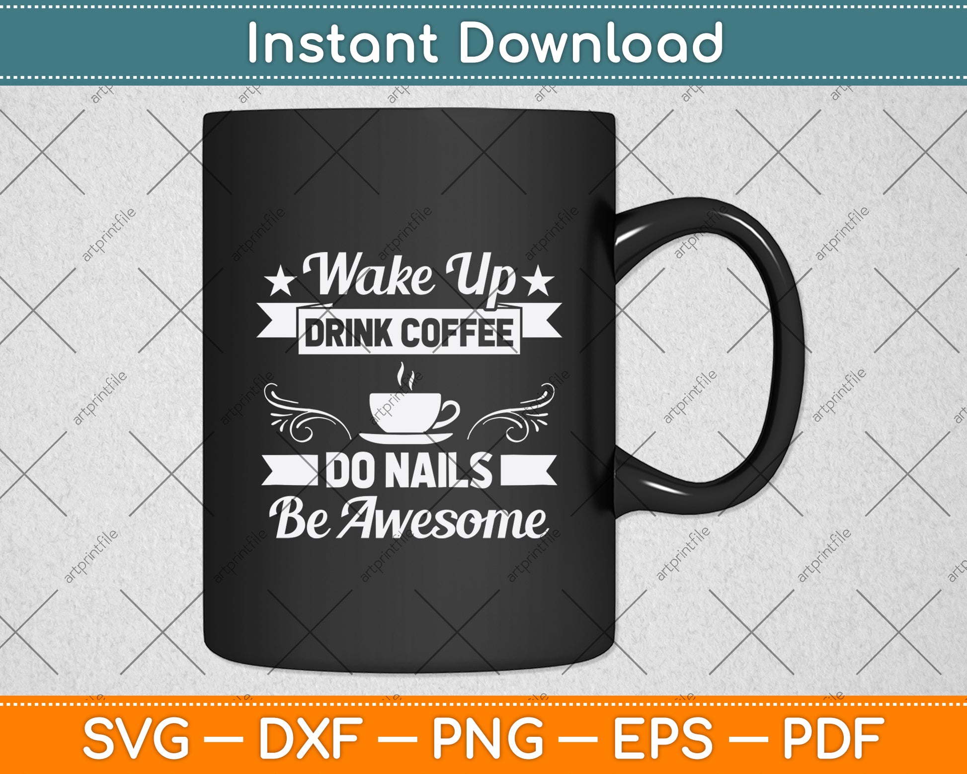 Wake Up Drink Coffee Do Nails Be Awesome Svg Png Dxf Digital Cutting File