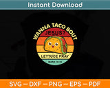 Wanna Taco Bout Jesus Cinco de Mayo Christian Vintage Svg Digital Cutting File