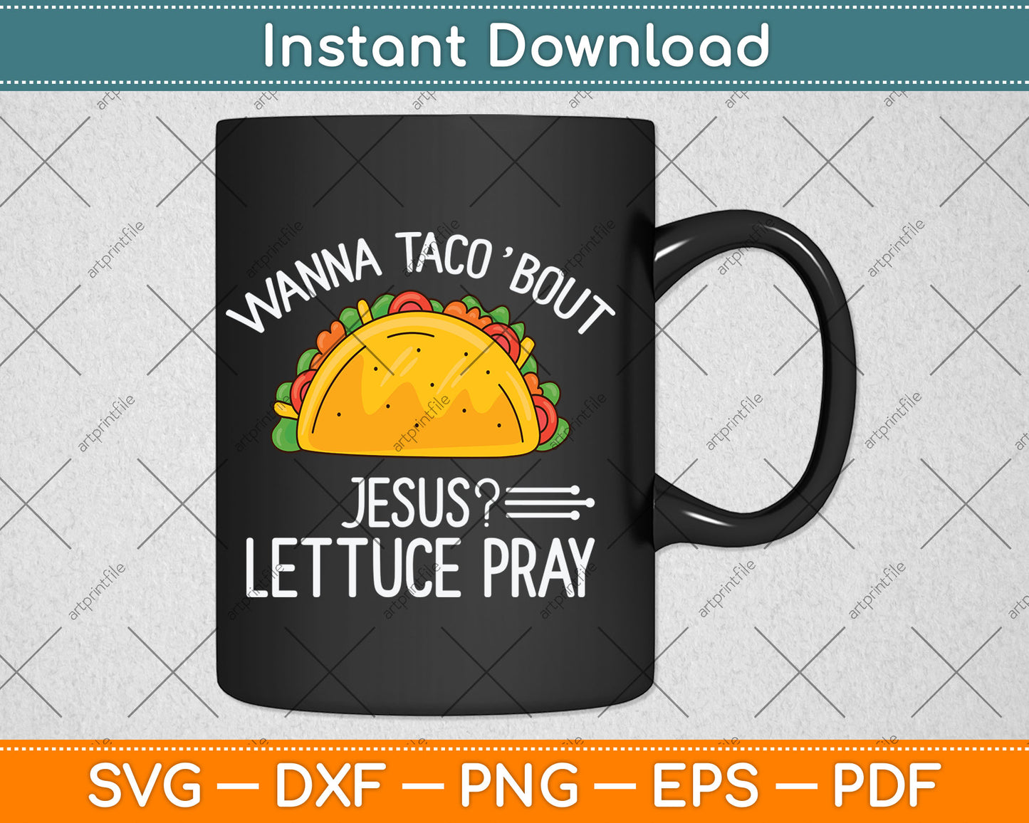 Wanna Taco 'Bout Jesus Lettuce Pray Funny Christian Svg Digital Cutting File