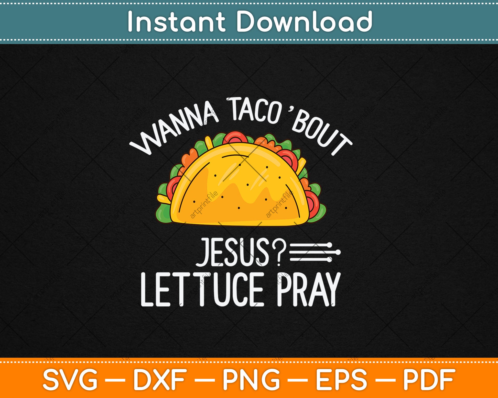 Wanna Taco 'Bout Jesus Lettuce Pray Funny Christian Svg Digital Cutting File