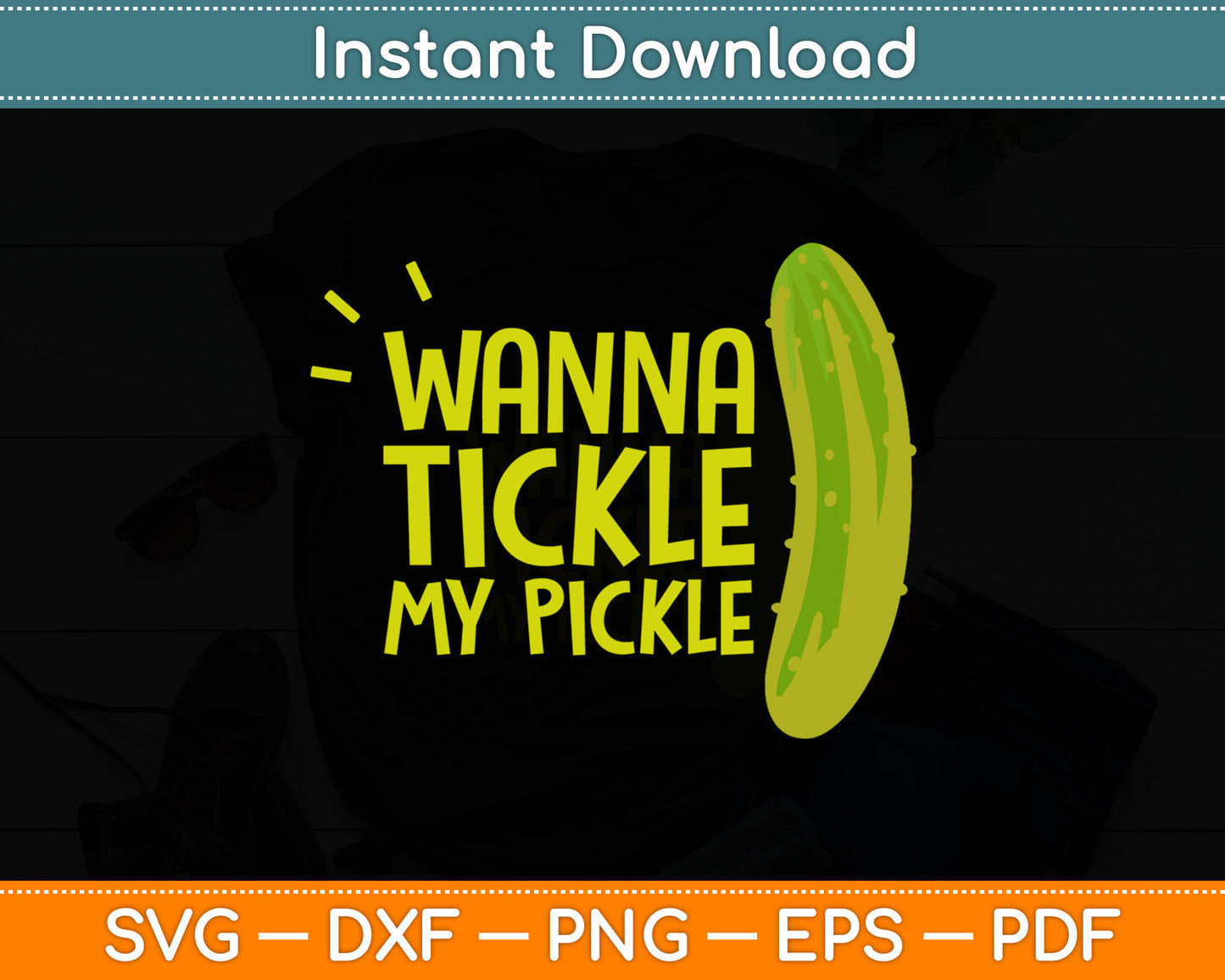 Wanna Tickle My Pickle Funny Svg Digital Cutting File