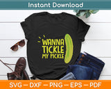 Wanna Tickle My Pickle Funny Svg Digital Cutting File