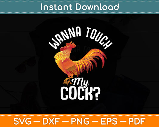 Wanna Touch My Cock Rooster Cock Funny Svg Png Dxf Digital Cutting File
