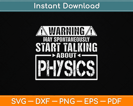 Warning May Start Talking About Physics Science SVG Digital Cutting File