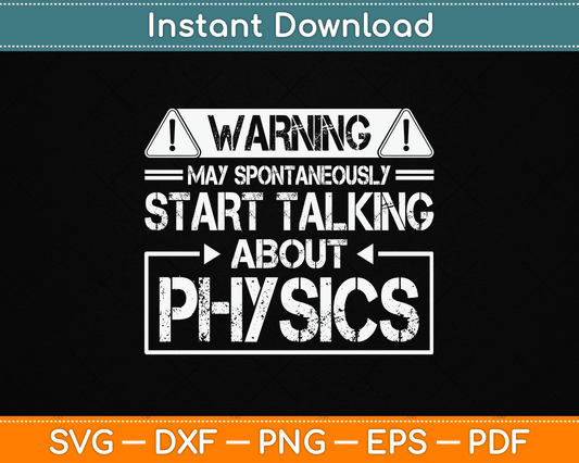 Warning May Start Talking About Physics Science SVG Digital Cutting File