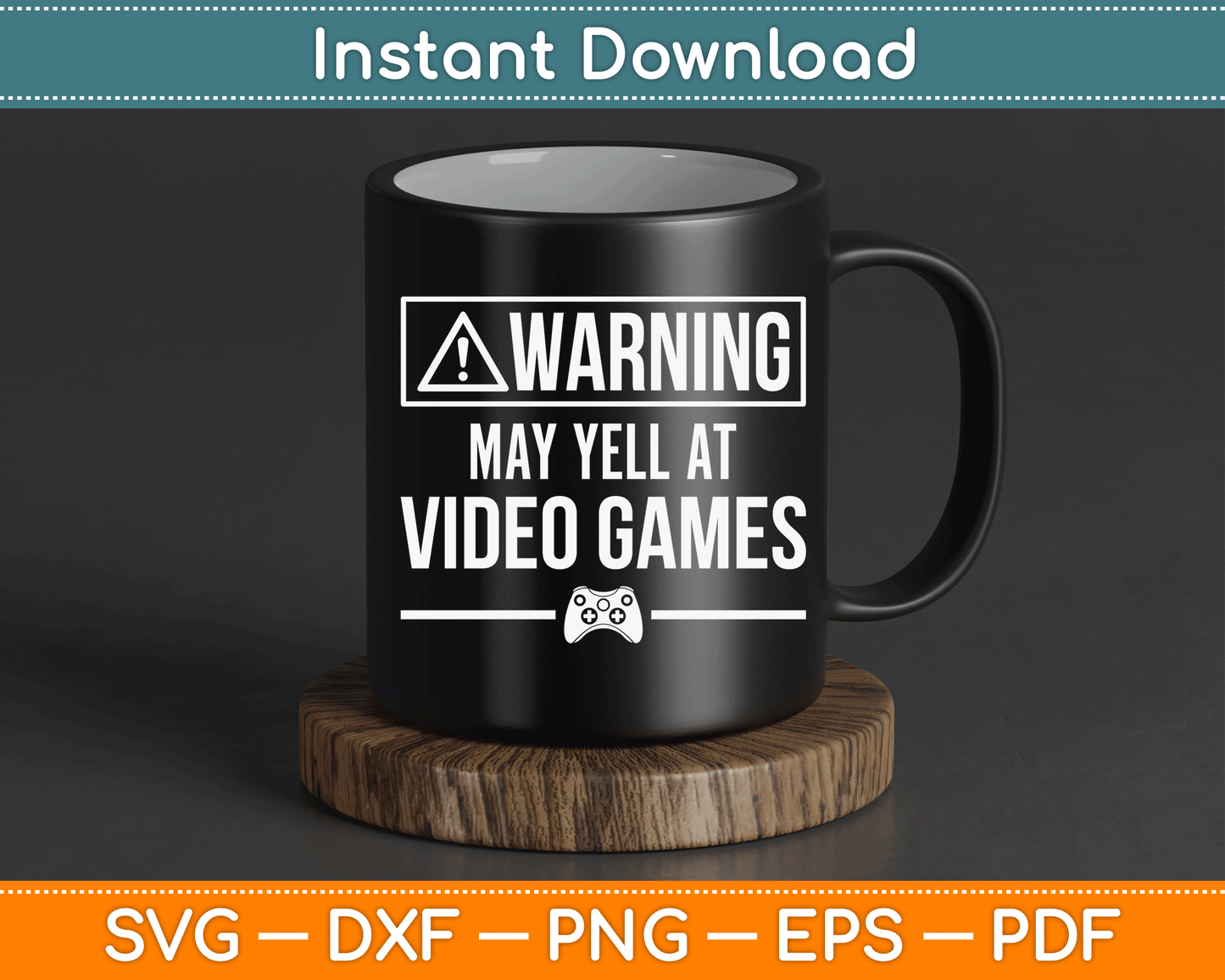 Warning May Yell At Video Games Funny SVG Digital Cutting File
