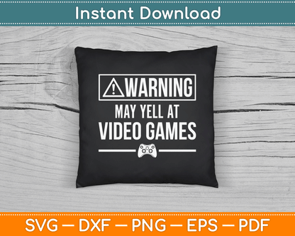 Warning May Yell At Video Games Funny SVG Digital Cutting File