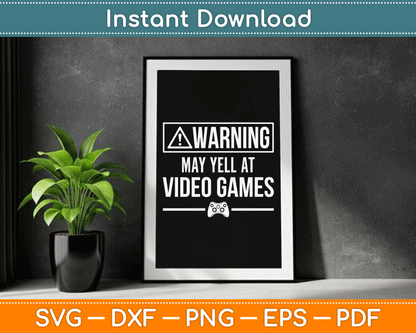 Warning May Yell At Video Games Funny SVG Digital Cutting File