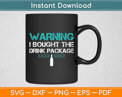 Warning I Bought The Drink Package Funny Svg Digital Cutting File