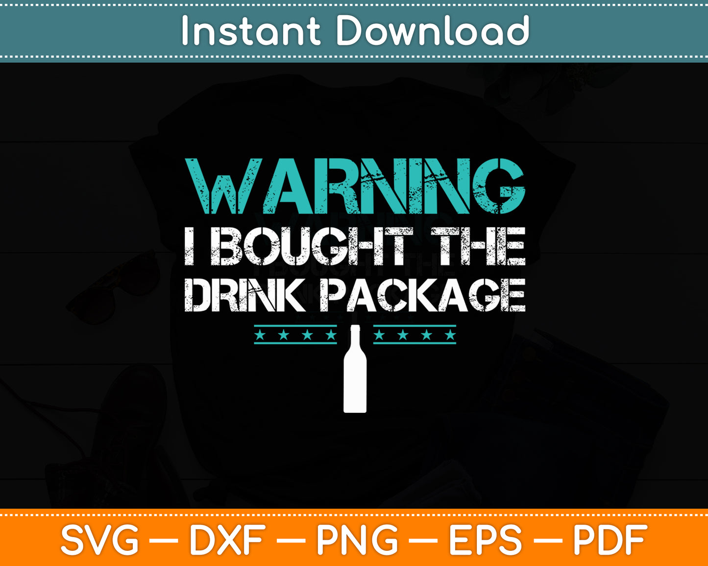 Warning I Bought The Drink Package Funny Svg Digital Cutting File