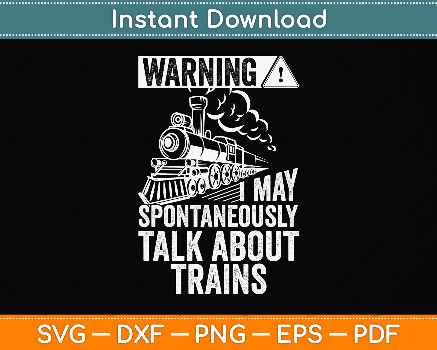 Warning I May Spontaneously Talk About Trains Svg Png Dxf Digital Cutting File