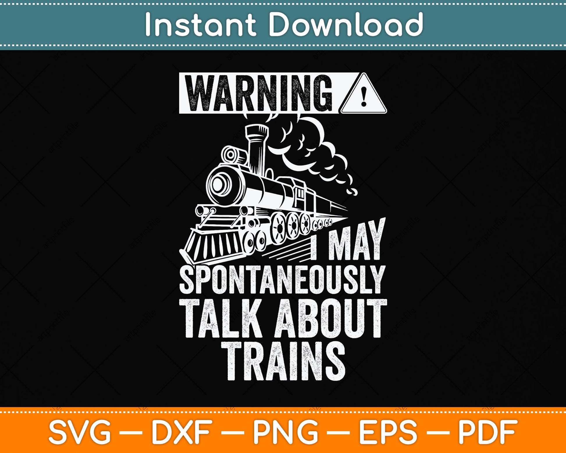 Warning I May Spontaneously Talk About Trains Svg Png Dxf Digital Cutting File