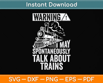 Warning I May Spontaneously Talk About Trains Svg Png Dxf Digital Cutting File
