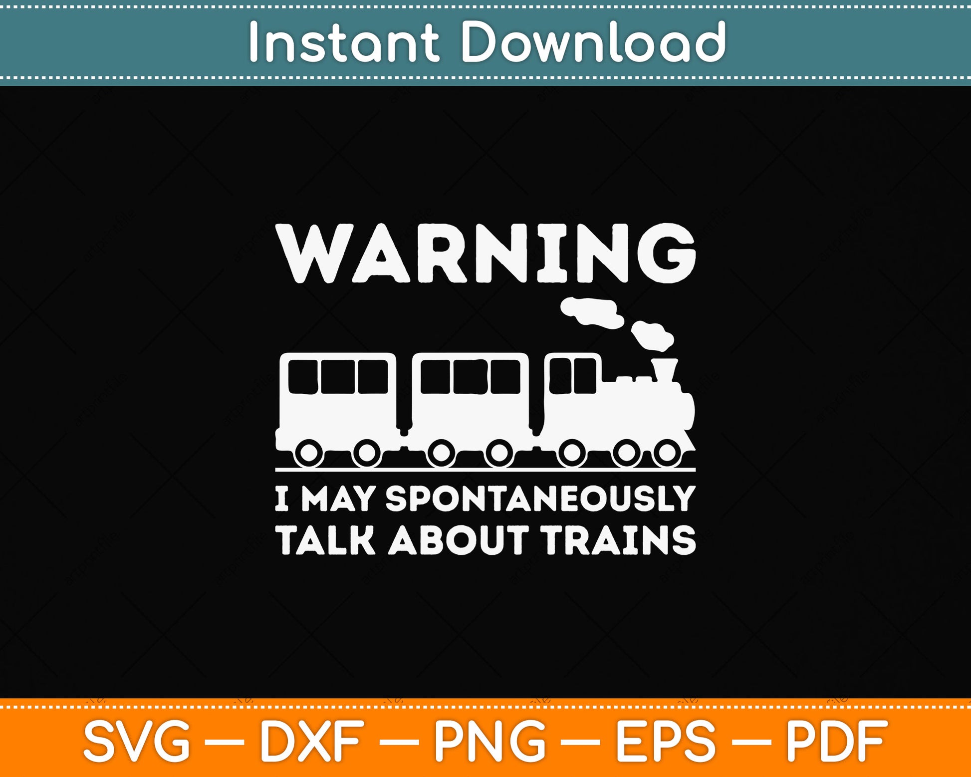 Warning I May Talk About Trains Svg Png Dxf Digital Cutting File