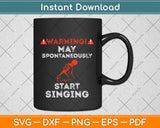 Warning May Spontaneously Start Singing Svg Png Dxf Digital Cutting File