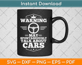 Warning May Spontaneously Talk Cars Auto Mechanic Svg Digital Cutting File