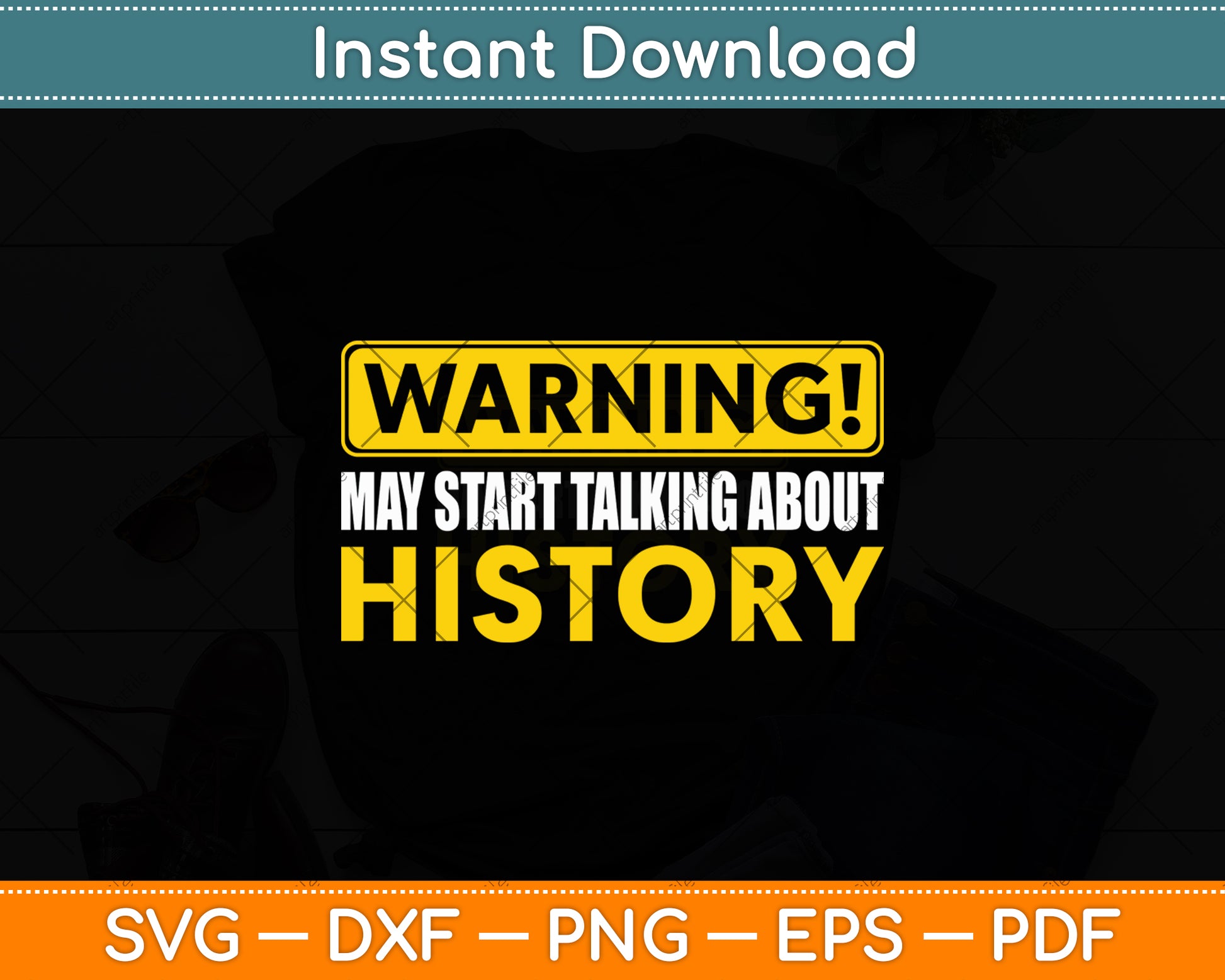Warning May Start Talking About History Funny Svg Digital Cutting File