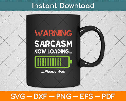 Warning Sarcasm Now Loading - Funny Svg Digital Cutting File