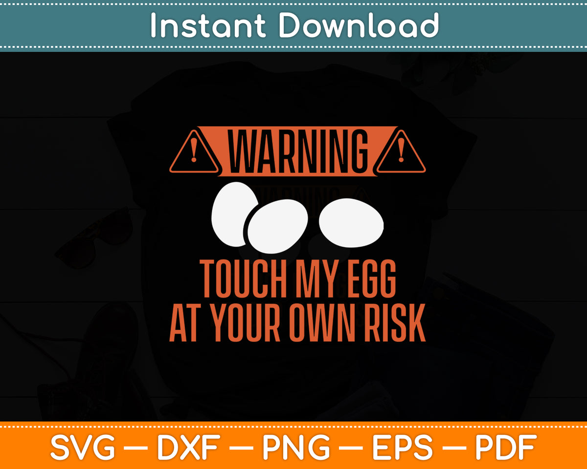 Warning Touch My Egg At Your Own Risk Rooster Chicken Funny Svg Digital Cutting File