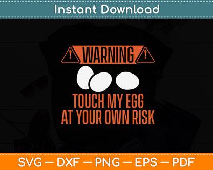 Warning Touch My Egg At Your Own Risk Rooster Chicken Funny Svg Digital Cutting File
