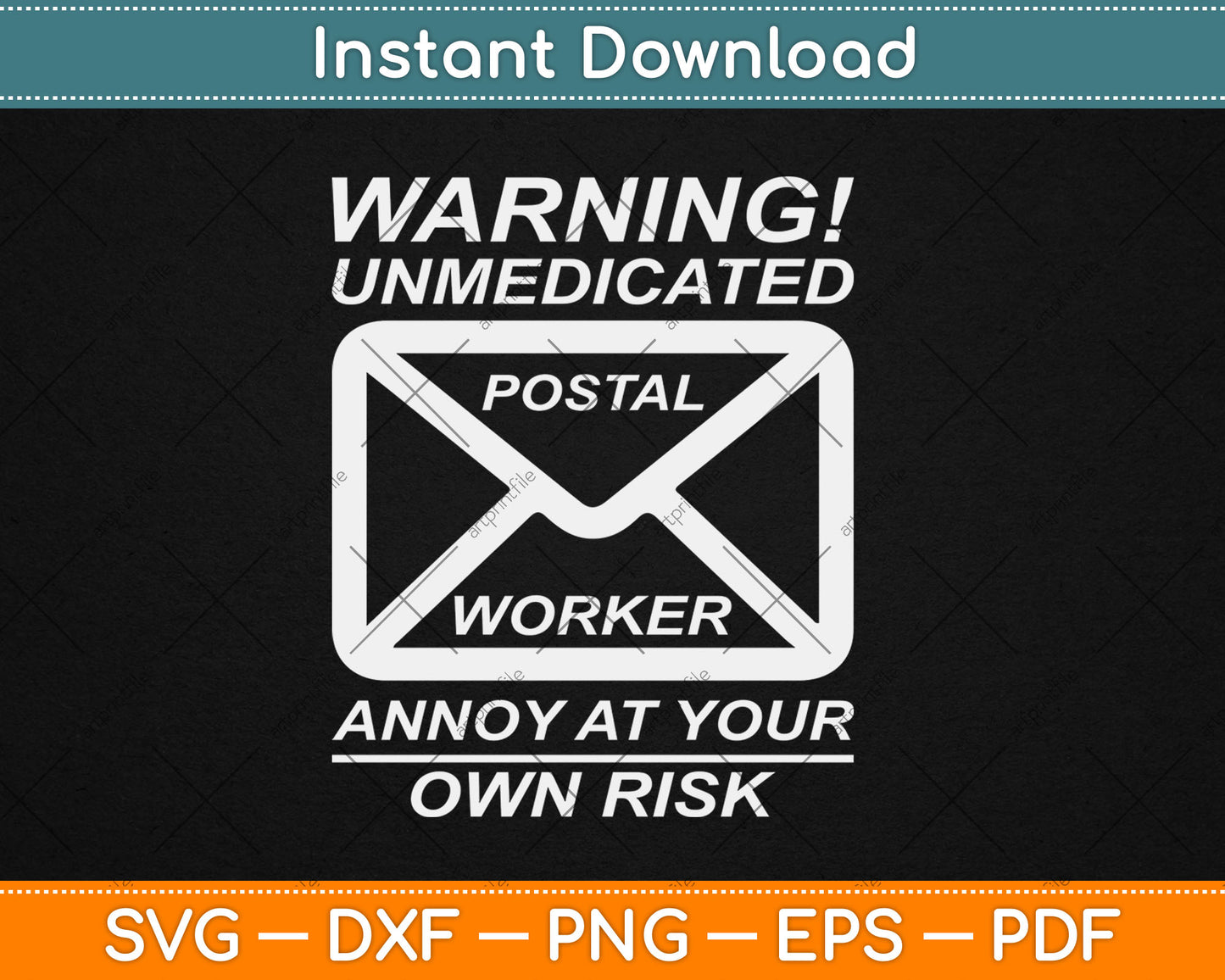 Warning! Unmedicated Postal Worker Annoy At Your Own Risk Svg Digital Cutting File