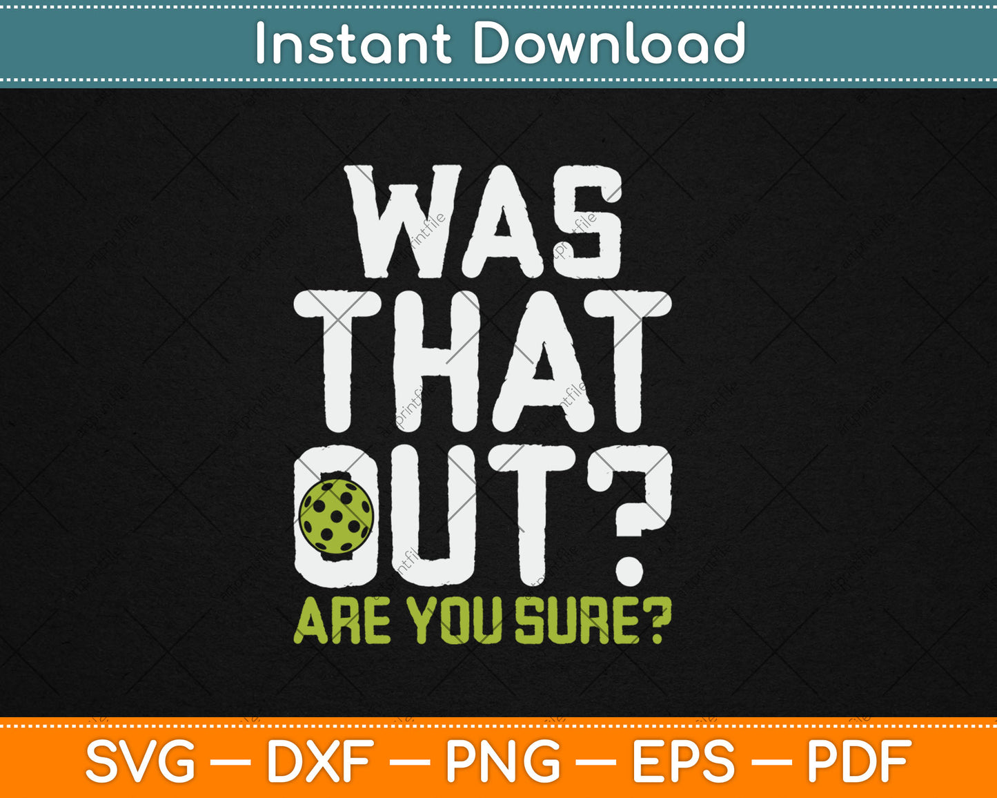 Was That Out Pickleball Svg Digital Cutting File