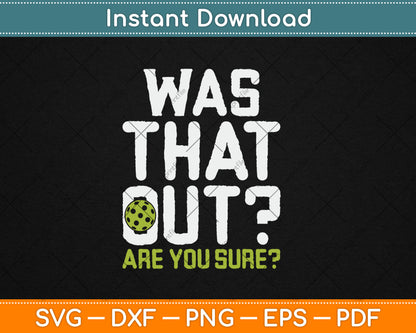 Was That Out Pickleball Svg Digital Cutting File