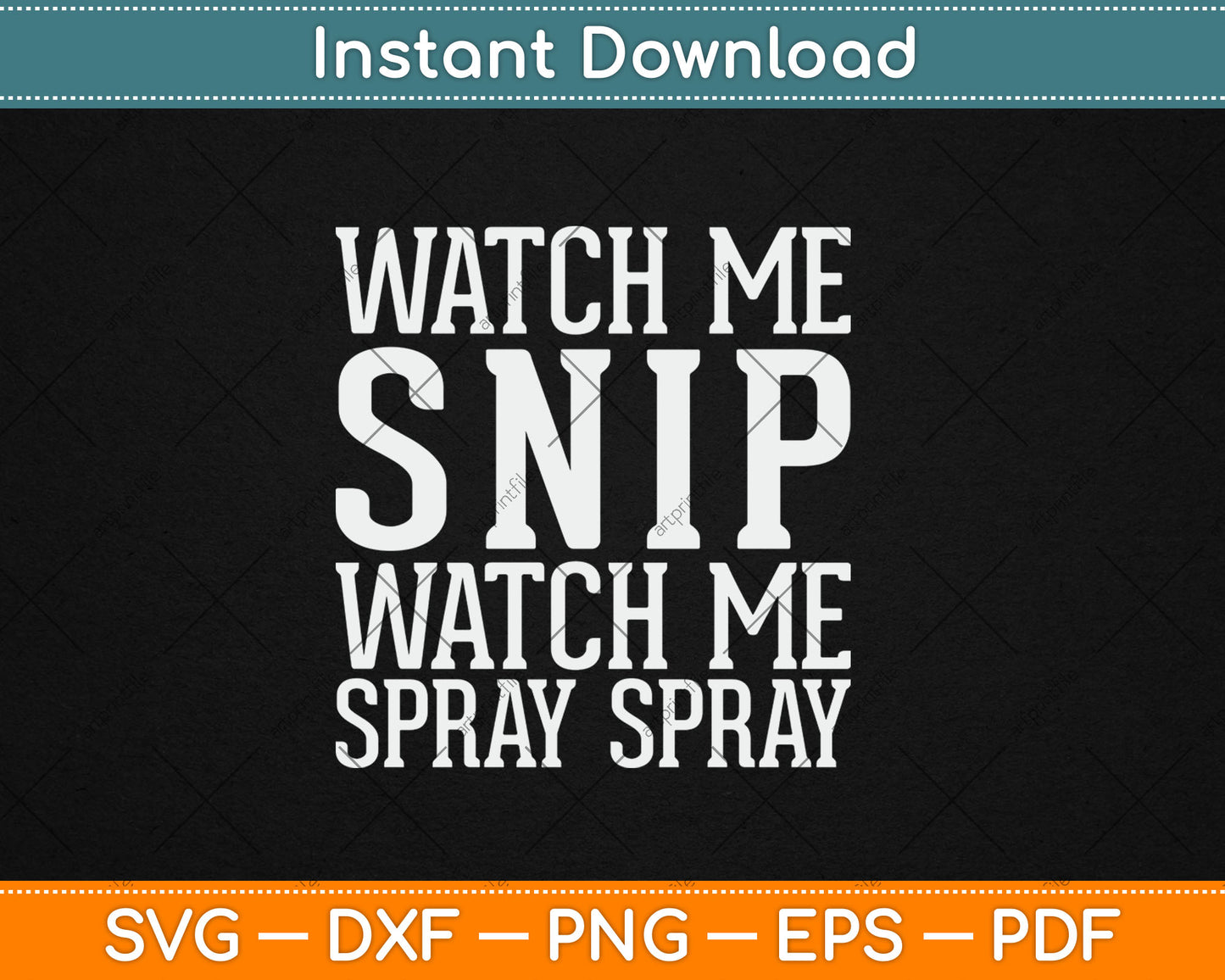 Watch Me Snip Watch Me Spray Spray Funny Svg Digital Cutting File