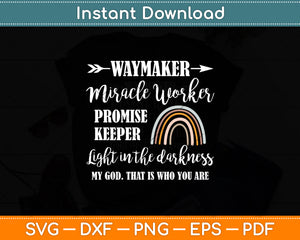 Waymaker Miracle Worker Promise Keeper Light In The Darkness Svg Digital Cutting File