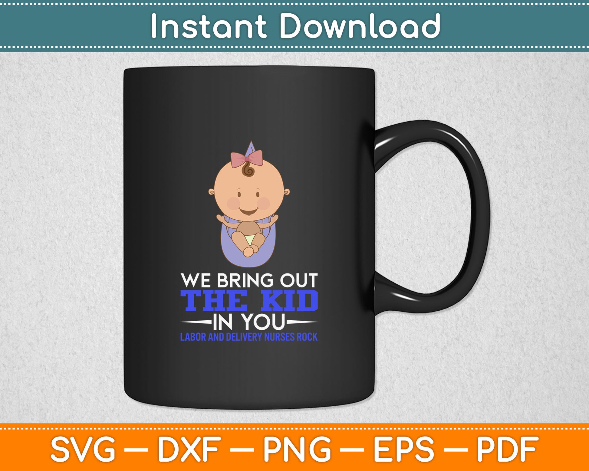 We Bring Out The Kid In Delivery Nurses Rock Svg Digital Cutting File